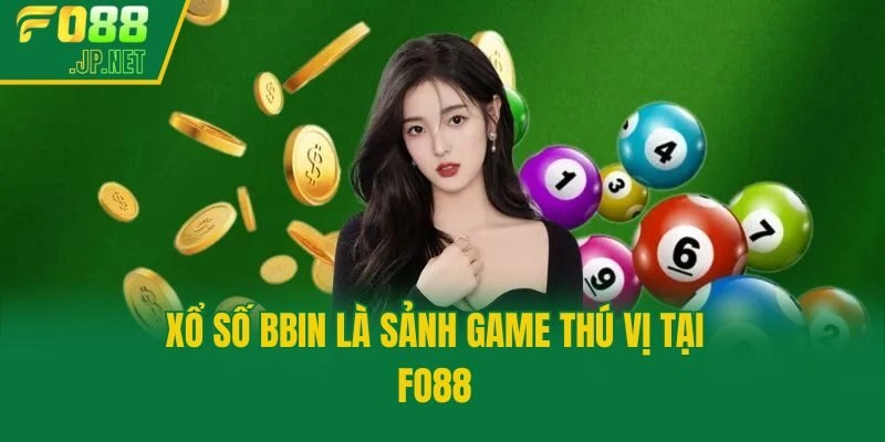 Xổ số BBIN là sảnh game thú vị tại Fo88