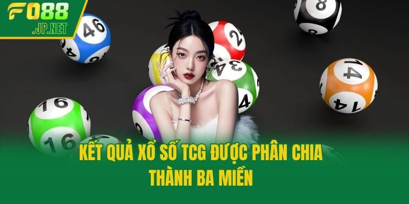 Kết quả xổ số TCG được phân chia thành ba miền